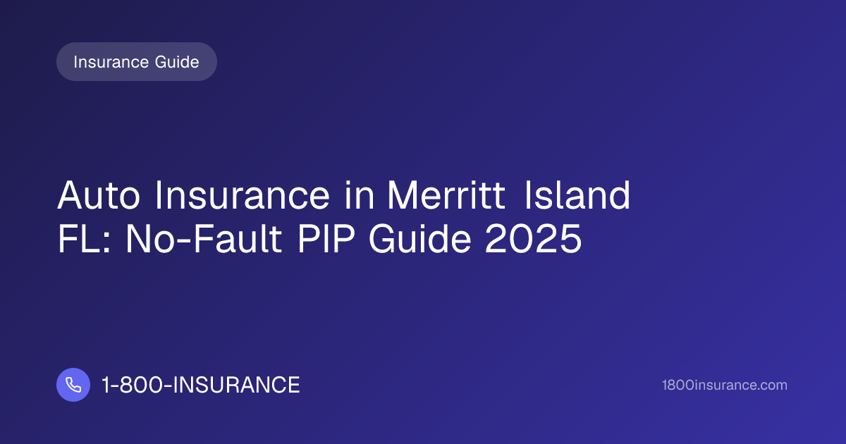 Auto Insurance in Merritt Island FL: No-Fault PIP Guide 2025