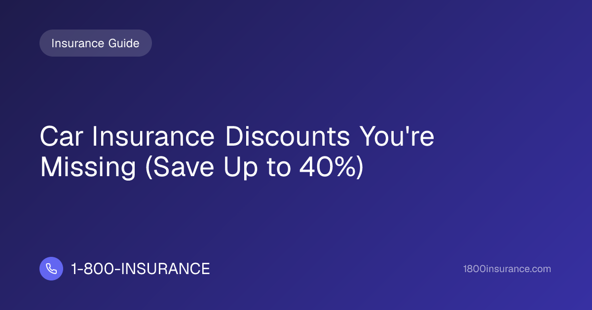 Car Insurance Discounts You're Missing (Save Up to 40%)