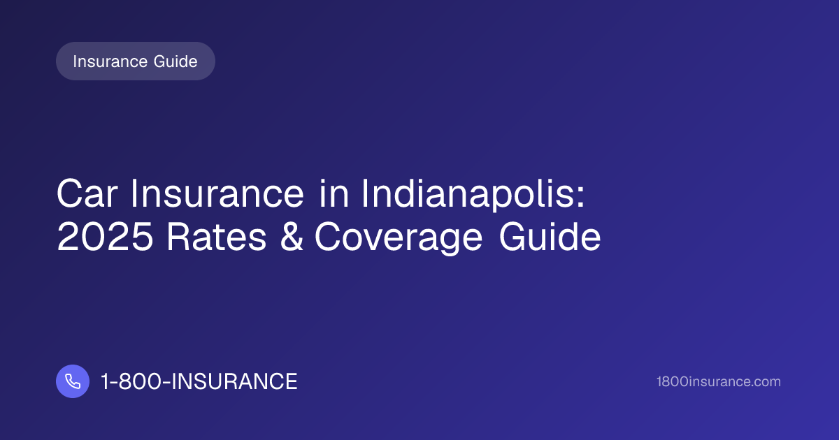 Car Insurance in Indianapolis: 2025 Rates & Coverage Guide