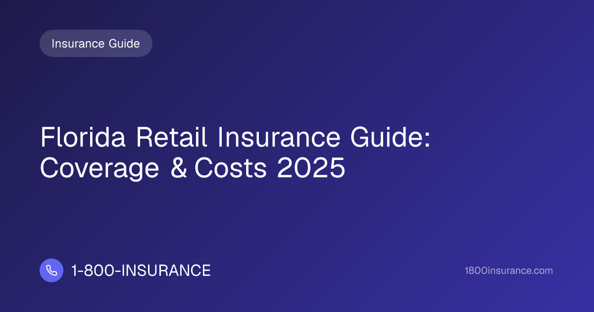 Florida Retail Insurance Guide: Coverage & Costs 2025