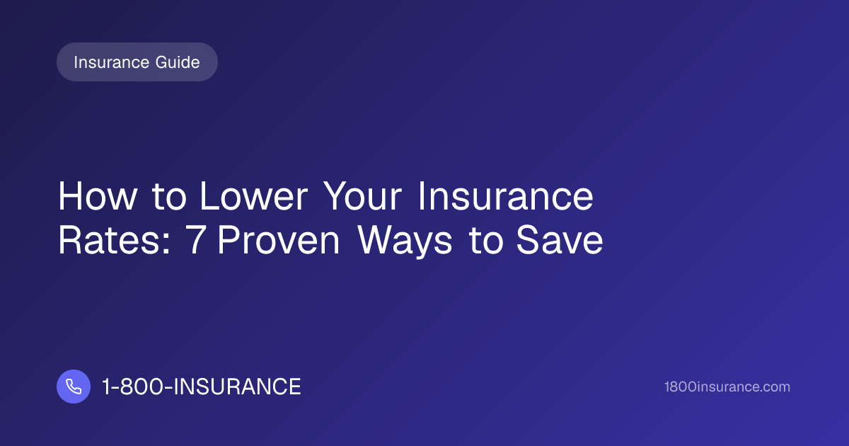 How to Lower Your Insurance Rates: 7 Proven Ways to Save