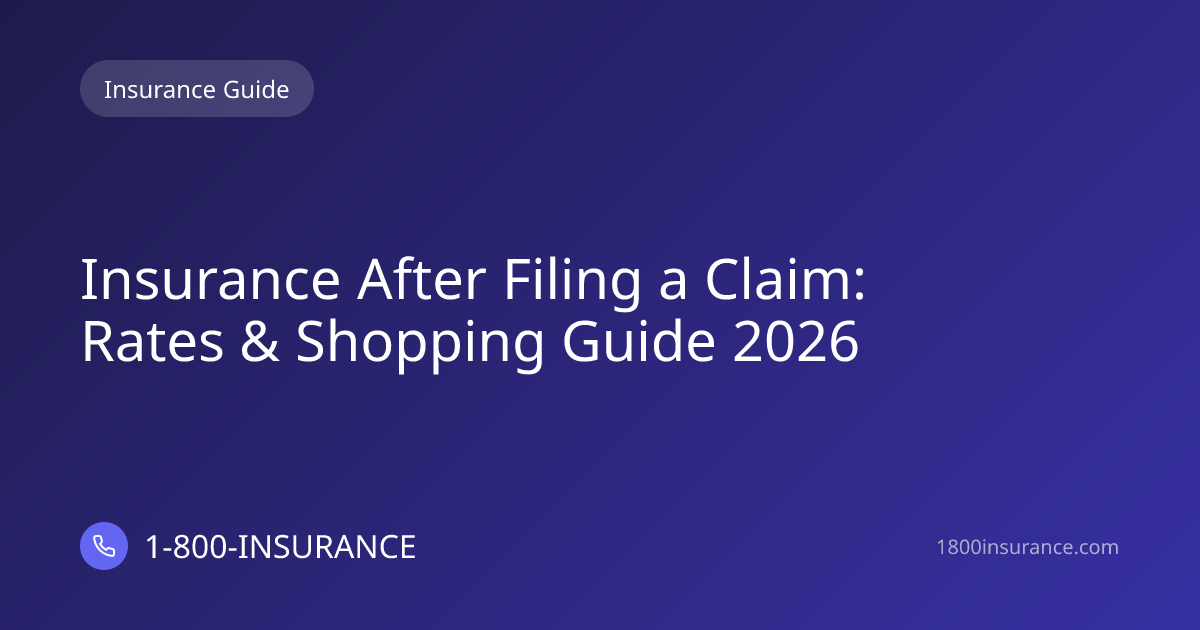 Insurance After Filing a Claim: Rates & Shopping Guide 2026
