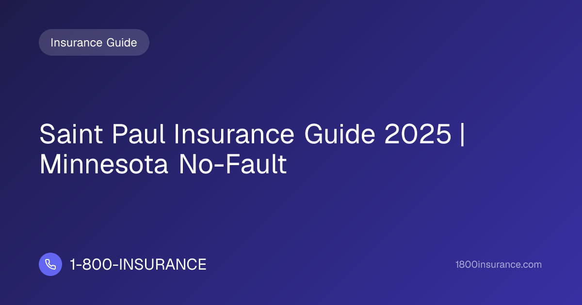 Saint Paul Insurance Guide 2025 | Minnesota No-Fault | 1-800-INSURANCE